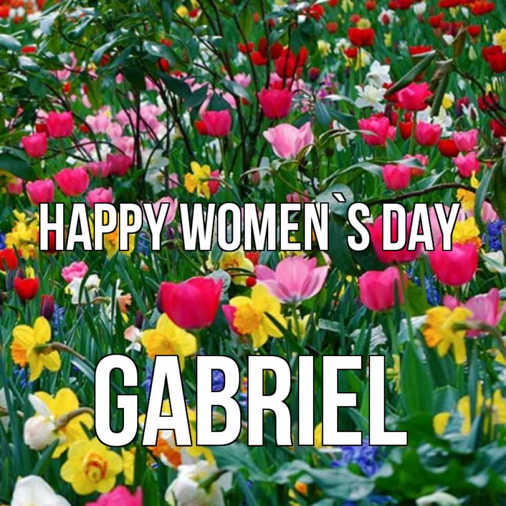 Greetings card с именем, Gabriel happy women`s day с международным женским днем поздравления для женщины Greetings with text for free download 